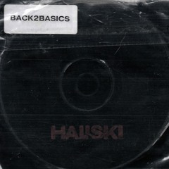 Back 2 Basics (What They Say - HALISKI Dub)