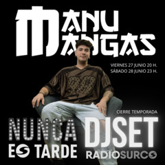 Manu Mangas - Nunca Es Tarde DJ SET | RADIO SURCO [CIERRE DE TEMPORADA] | 27/06/2025 - 28/06/2025