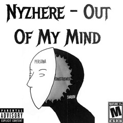 Out Of My Mind (prod. Nyzhere)