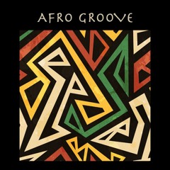AFRO GROOVE [AFROBEATS MIX]