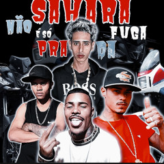 SAHARA NAO E SO PRA DA FUGA ( MC WILL ,MC WL , MC 2D DO BG , MC BC DO BG )