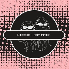 Nicche - Not Fair (Free Download) [PFS38]