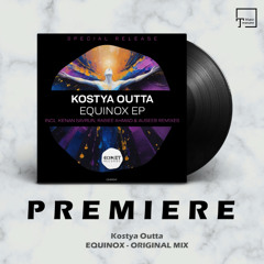 PREMIERE: Kostya Outta - Equinox (Original Mix) [COMET RECORDS]