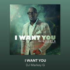 I want you Dj Markey G