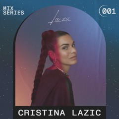 LA ZIC MIX SERIES 001 | Cristina Lazic