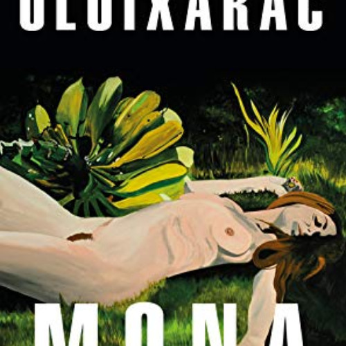 Get PDF 💗 Mona (Spanish Edition) by  Pola Oloixarac [PDF EBOOK EPUB KINDLE]