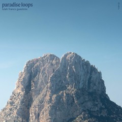 Paradise Loops 067 w/ Lulah Francs