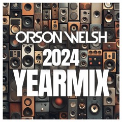 Orson Welsh Yearmix 2024
