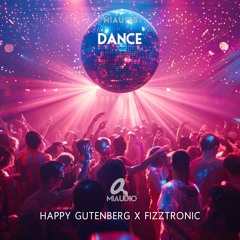 Happy Gutenberg x Fizztronic - Dance (Original Mix) [MIAU105] Out on Beatport!