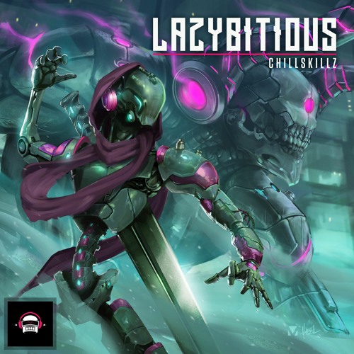 Chillskillz - Lazybitious