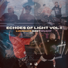 LUMINATE B2B TWLGHT LIVE @ PES - Echoes of Light Vol. 1