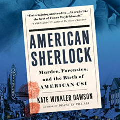 [ACCESS] PDF 💑 American Sherlock: Murder, Forensics, and the Birth of American CSI b
