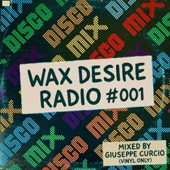 WAX DESIRE RADIO #001 - Mixed By Giuseppe Curcio (Vinyl Only)