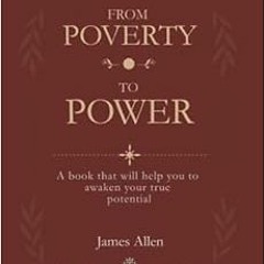 View PDF EBOOK EPUB KINDLE From Poverty To Power: A book that will help you to awaken your true pote