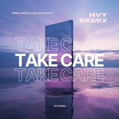 Take Care - Drake (HVY Remix)