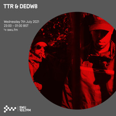 TTR x DEDW8 07TH JUL 2021
