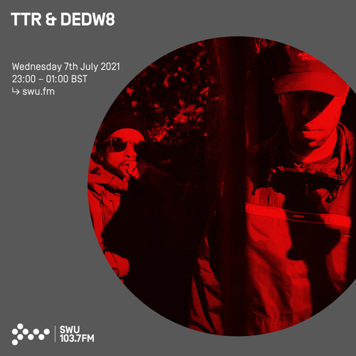 TTR x DEDW8 07TH JUL 2021