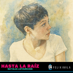 Hasta La Raiz (DjFelixAvila)