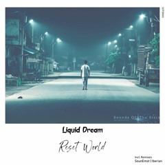 Liquid Dream - Reset World (Incl. SounEmot, Iberian Remixes)| Preview