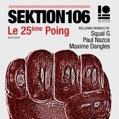(SR025) Sektion106 - Le 25ème Poing (Paul Nazca Remix)