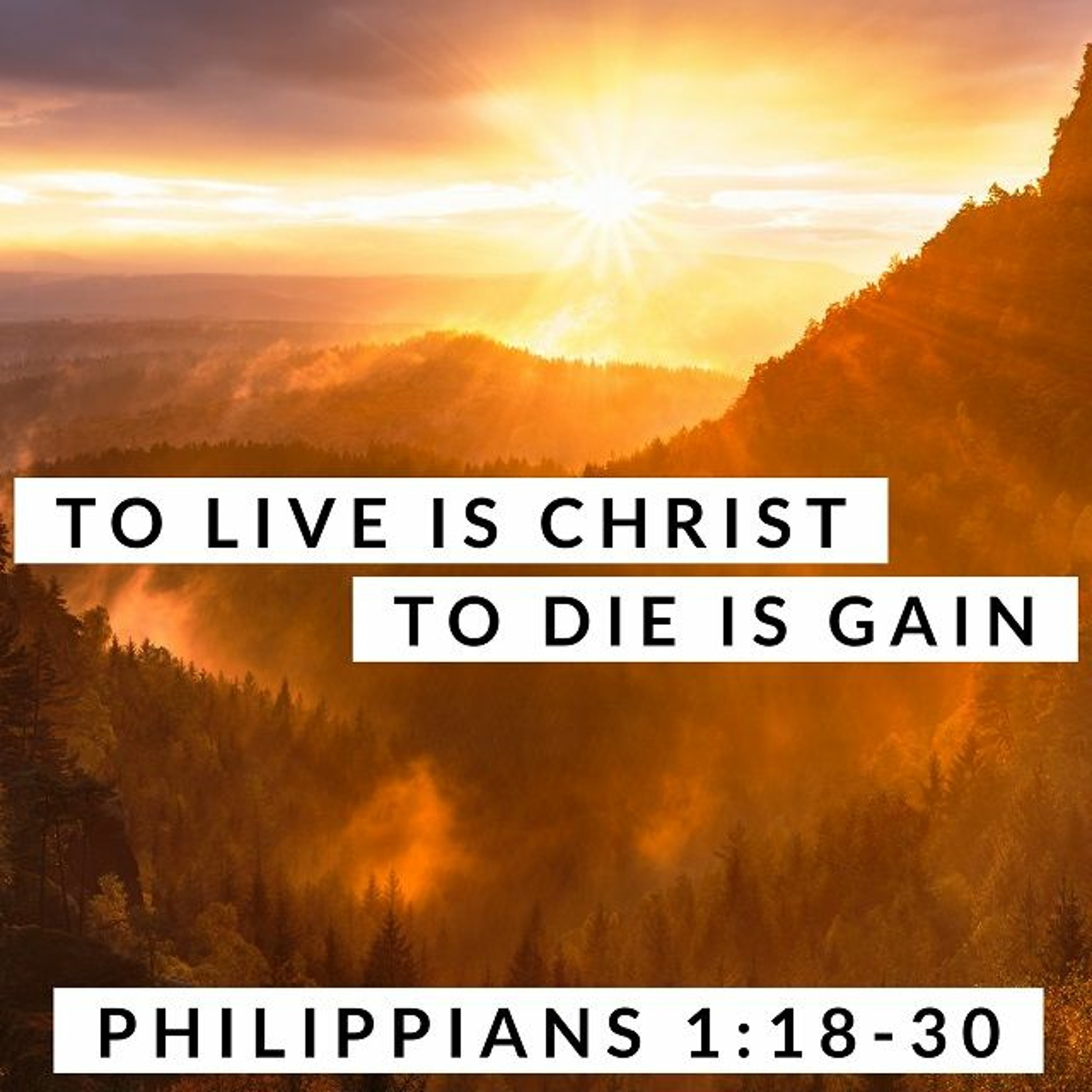 To Live is Christ, To Die is Gain; Philippians 1:18-30 episode artwork