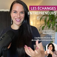 L’authenticité pour être de meilleurs entrepreneurs - Entrevue avec Melissa Miron