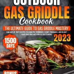 ✔PDF✔ Outdoor Gas Griddle Cookbook: The Ultimate Guide to Gas Griddle Mastery. 1
