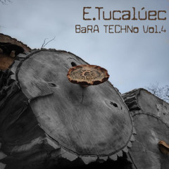 E.Tucalúec - BaRA TECHNo Vol.4