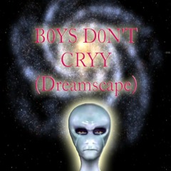 B0YS D0N'T CRYY (Dreamscape)