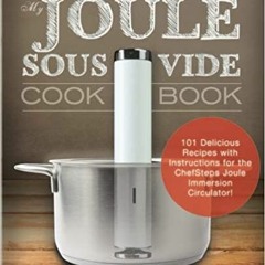Books⚡️Download❤️ My Joule Sous Vide Cookbook: 101 Delicious Recipes With Illustrated Instructions F