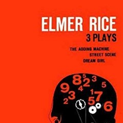 [Access] [KINDLE PDF EBOOK EPUB] Elmer Rice: Three Plays: The Adding Machine, Street