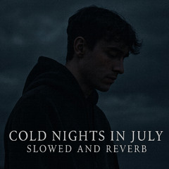 cold nights in july (slowed and reverb)