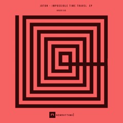 JOTON - Impossible Time Travel EP  [Newrhythmic Recs]