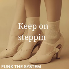 Keep on steppin