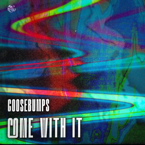 Goosebumps - Come with it