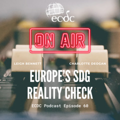 ECDC: on Air - Episode 60 - Charlotte Deogan - Europe's SDG Reality Check
