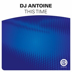 DJ Antoine - This Time (Derosha Remix)