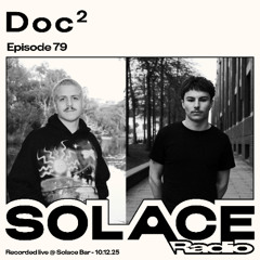 Solace Radio Ep. 79 | Doc^2