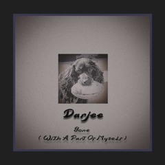 Darjee - Gone ( With A Part Of Myself )