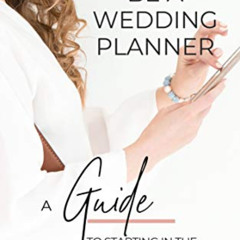 [Read] KINDLE 📃 How to be a Wedding Planner: A Guide to starting in the wedding indu