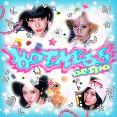 AESPA(에스파) - HOT MESS(핫메스)
