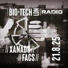 The BIO-TECH Radio Show – 21.08.25 – Xanadu & Facs