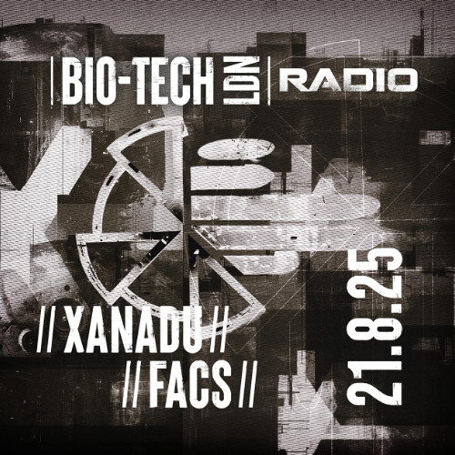 The BIO-TECH Radio Show – 21.08.25 – Xanadu & Facs