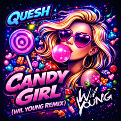 Quesh - Candy Girl (Wil Young Remix)