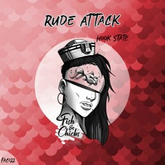 Rude Attack - Hook State [Fish & Chicks] [MI4L.com]