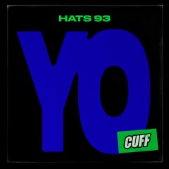 CUFF200: Hats 93 - Yo (Original Mix) [CUFF]
