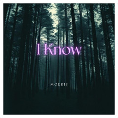 I Know - Morris