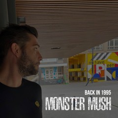 Monster Mush - Back In 1995 (Original)
