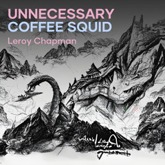 Unnecessary Coffee Squid