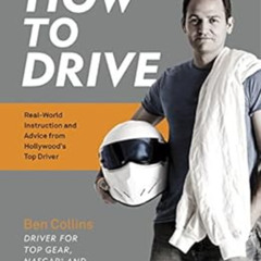 [Free] EBOOK 💘 How to Drive: Real World Instruction and Advice from Hollywood's Top